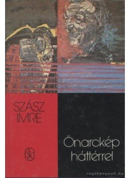Szász Imre - Önarckép háttérrel Szász Imre - Önarckép háttérrel, 1986 antikvár könyv