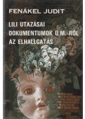 Fenákel Judit - Lili utazásai / Dokumentumok U. M.-ről / Az elhallgatás