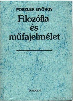 Poszler György - Filozófia és műfajelmélet Poszler György - Filozófia és műfajelmélet, Budapest 1988 antikvár könyv