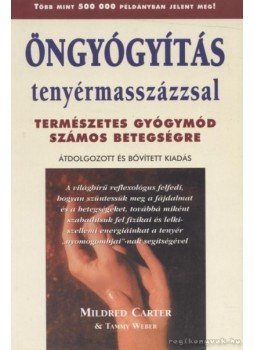 Carter, Mildred, Weber, Tammy - Öngyógyítás tenyérmasszázzsal Carter, Mildred, Weber, Tammy - Öngyógyítás tenyérmasszázzsal, Pécs 2001 antikvár könyv