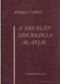 Kozma Tamás - A nevelésszociológia alapjai
