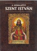Szabó Géza - A honalapító Szent István