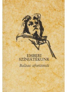 Honoré de Balzac - Emberi színjátékunk Honoré de Balzac - Emberi színjátékunk, Budapest 1990 antikvár könyv