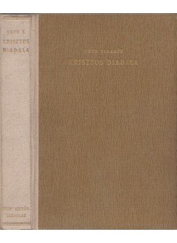 Tóth Tihamér - Krisztus diadala Tóth Tihamér - Krisztus diadala, Budapest 1942 antikvár könyv