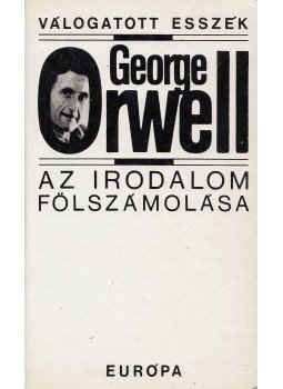 George Orwell - Az irodalom fölszámolása George Orwell - Az irodalom fölszámolása, Budapest 1990 antikvár könyv