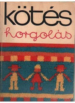 Gyulai Irén - Kötés-horgolás 1974 Gyulai Irén - Kötés-horgolás 1974, Budapest 1974 antikvár könyv