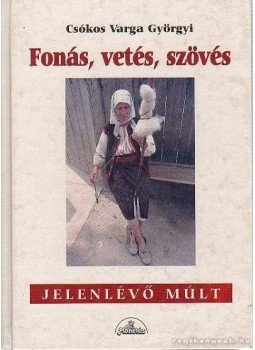 Csókos Varga Györgyi - Fonás, vetés, szövés Csókos Varga Györgyi - Fonás, vetés, szövés, Budapest 1998 antikvár könyv