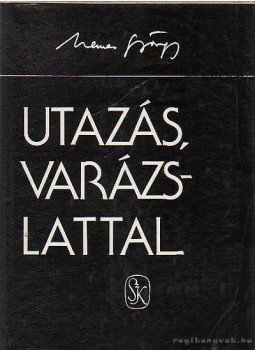 Nemes György - Utazás, varázslattal Nemes György - Utazás, varázslattal, Budapest 1978 antikvár könyv