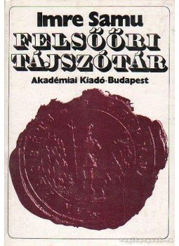 Imre Samu - Felsőőri tájszótár Imre Samu - Felsőőri tájszótár, Budapest 1973 antikvár könyv