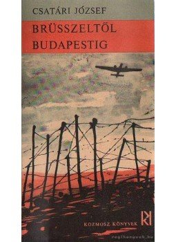 Csatári József - Brüsszeltől Budapestig Csatári József - Brüsszeltől Budapestig, Budapest 1967 antikvár könyv