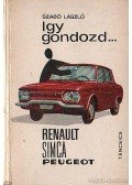 Szabó László - Így gondozd... Renault, Simca Peugeot