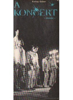 Koltay Gábor - A koncert Koltay Gábor - A koncert, Budapest 1981 antikvár könyv