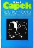 Capek, Josef,Karel Capek - Két komédia