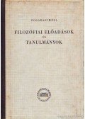 Fogarasi Béla - Filozófiai előadások és tanulmányok