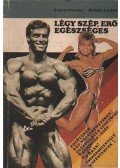 Fekete Ferenc,Holcsa László - Légy szép, erős, egészséges