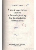 Kertész Imre - A tárgyi bizonyítékok elmélete a büntetőeljárási jog és a kriminalisztika tudományában
