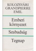 Kolozsvári Grandpierre Emil - Emberi környezet - Szabadság - Tegnap