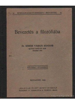 Kibédi Varga Sándor - Bevezetés a filozófiába Kibédi Varga Sándor - Bevezetés a filozófiába, Budapest 1943 antikvár könyv