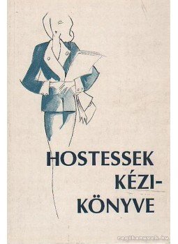 Kepes Ágnes - Hostessek kézikönyve Kepes Ágnes - Hostessek kézikönyve, Budapest 1993 antikvár könyv