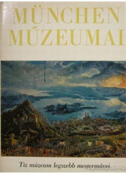 Több szerző - München múzeumai Több szerző - München múzeumai, Budapest 1969 antikvár könyv