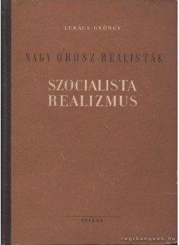 Lukács György - Nagy orosz realisták Lukács György - Nagy orosz realisták, Budapest 1952 antikvár könyv