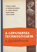 Tóth István,Farkas János,Dr. Héberger Károly,Dr. Ránky Miklós,Rezek Ödön - A gépgyártás technológiája II.