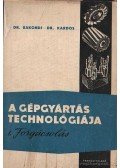 Dr. Bakondi Károly,Dr. Kardos Árpád - A gépgyártás technológiája I.