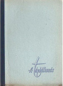 Tangl Harald - A táplákozás Tangl Harald - A táplákozás, Budapest 1962 antikvár könyv