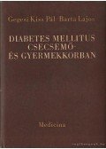 Barta Lajos,Dr. Gegesi Kiss Pál - Diabetes mellitus csecsemő és gyermekkorban