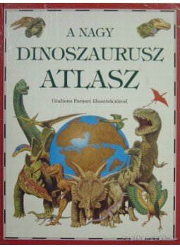 Lindsay, William - A nagy dinoszaurusz atlasz Lindsay, William - A nagy dinoszaurusz atlasz, 1997 antikvár könyv