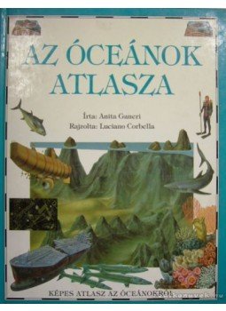Anita Ganeri - Az óceánok atlasza Anita Ganeri - Az óceánok atlasza, 1994 antikvár könyv