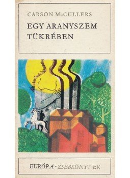 McCullers, Carson - Egy aranyszem tükrében McCullers, Carson - Egy aranyszem tükrében, Budapest 1973 antikvár könyv