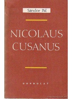 Sándor Pál - Nicolaus Cusanus Sándor Pál - Nicolaus Cusanus, Budapest 1965 antikvár könyv