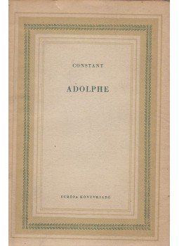 Constant, Benjamin - Adolphe Constant, Benjamin - Adolphe, Budapest 1958 antikvár könyv