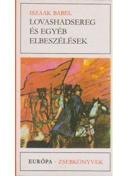 Iszaak Bábel - Lovashadsereg és egyéb elbeszélések Iszaak Bábel - Lovashadsereg és egyéb elbeszélések, Budapest 1981 antikvár könyv