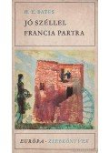 Bates, Herbert Ernest - Jó széllel francia partra