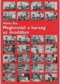 Hűvös Éva - Megkondul a harang az óvodában?