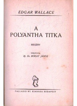 Edgar Wallace - A Polyantha titka Edgar Wallace - A Polyantha titka, Budapest 0 antikvár könyv