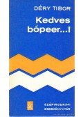 Déry Tibor - Kedves bópeer...!