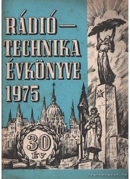 Stefanik Pál - Rádiótechnika évkönyve 1975 Stefanik Pál - Rádiótechnika évkönyve 1975, Budapest 1975 antikvár könyv