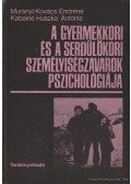 Murányi-Kovács Endréné,Kabainé Huszka Antónia - A gyermekkori és a serdülőkori személyiségzavarok pszichológiája