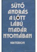 Sütő András - A lőtt lábú madár nyomában