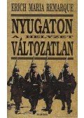 Erich Maria Remarque - Nyugaton a helyzet változatlan
