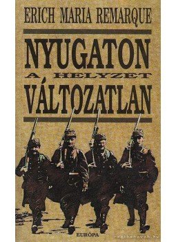 Erich Maria Remarque - Nyugaton a helyzet változatlan Erich Maria Remarque - Nyugaton a helyzet változatlan, Budapest 1991 antikvár könyv