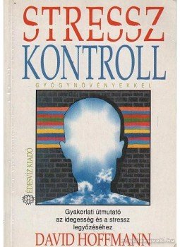 David Hoffmann - Stresszkontroll gyógynövényekkel David Hoffmann - Stresszkontroll gyógynövényekkel, Budapest 1991 antikvár könyv