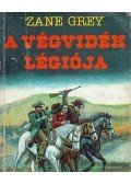 Zane Grey - A végvidék légiója