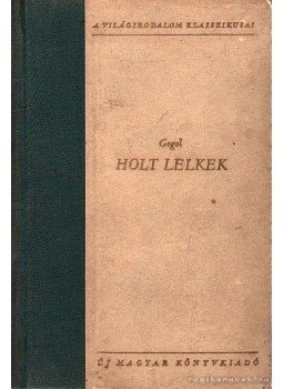 Gogol, Nyikolaj Vaszilijevics - Holt lelkek Gogol, Nyikolaj Vaszilijevics - Holt lelkek, 1954 antikvár könyv