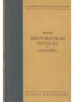 Prosper Mérimée - Szent Bertalan éjszakája / Colomba Prosper Mérimée - Szent Bertalan éjszakája / Colomba, Budapest 1961 antikvár könyv