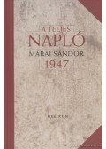 Márai Sándor - A teljes napló 1947