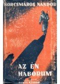 Korcsmáros Nándor - Az én háborúm I-III.